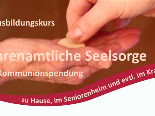 Pastoraler Raum - Ausbildungskurs: Ehrenamtliche Seelsorge - Kommunionspendung