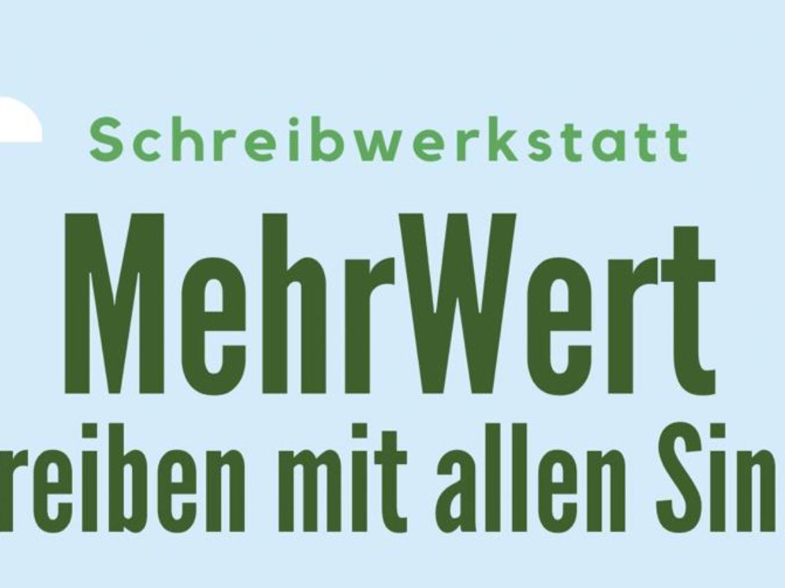 MehrWert Schreibwerksatt – Schreiben mit allen Sinnen